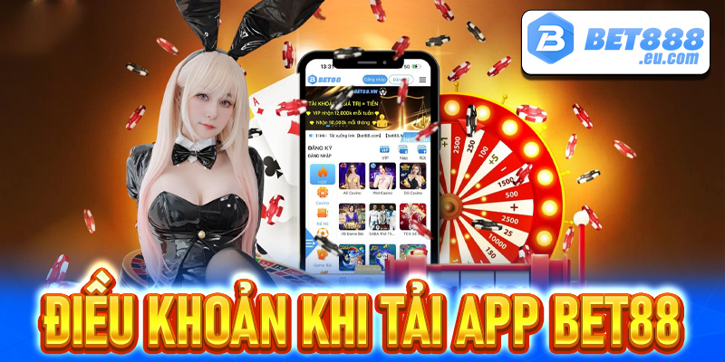 Một số điều khoản đi kèm yêu cầu khi khách hàng tải app Bet88