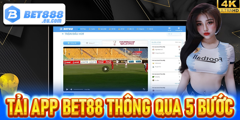 Hướng dẫn tải app Bet88 thông qua 5 thao tác cực đơn giản 