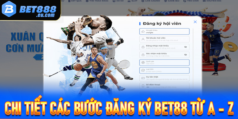 Hướng dẫn chi tiết các bước đăng ký Bet88 dễ dàng từ A - Z