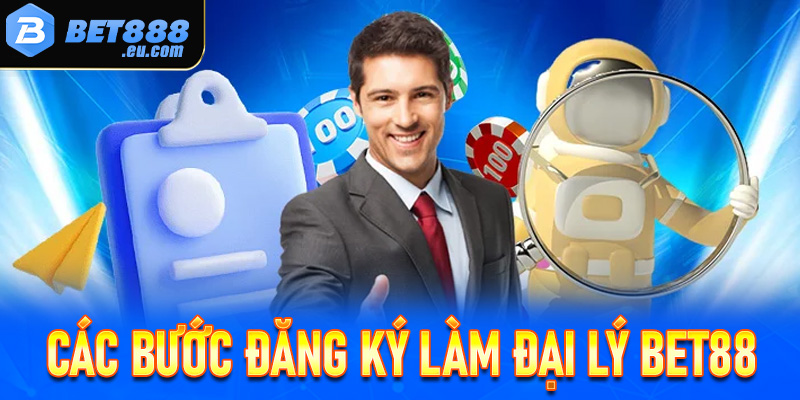 Chi tiết các bước đăng ký làm đại lý Bet88 đơn giản, dễ dàng