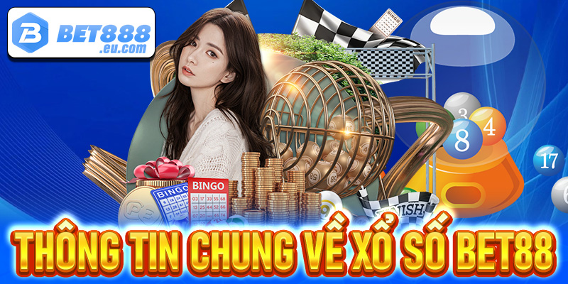 Thông tin chung về sảnh cá cược xổ số Bet88