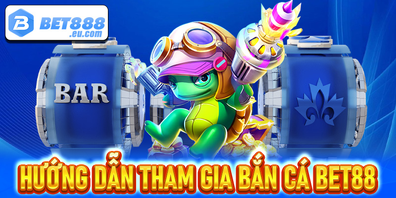 Chia sẻ các bước đơn giản để tham gia cá cược bắn cá Bet88