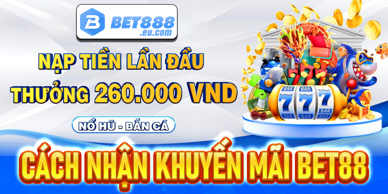 Chỉ dẫn hội viên nhận khuyến mãi Bet88 thông qua 5 bước cực đơn giản