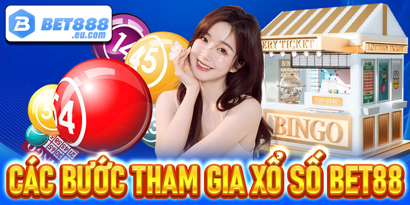 Hướng dẫn các bước để nhanh chóng tham gia xổ số Bet88