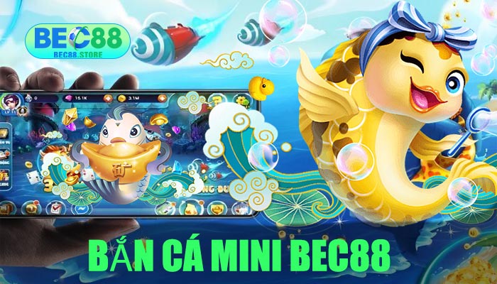 Bắn Cá Mini Bec88